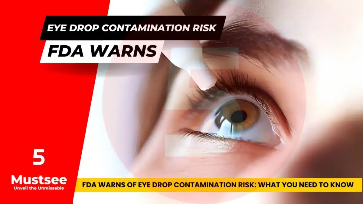 FDA Warns of Eye Drop Contamination Risk: What You Need to Know