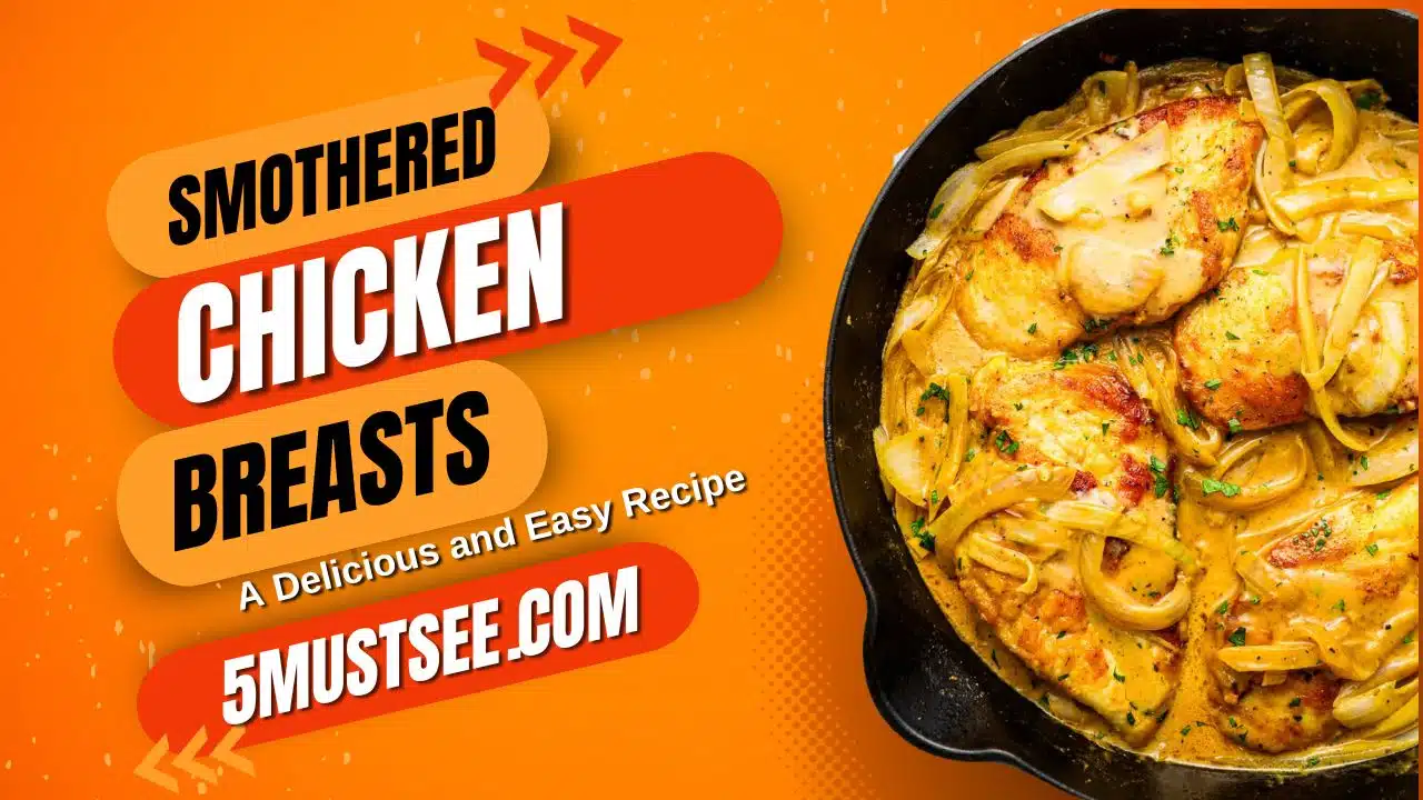 Smothered Chicken Breasts: A Delicious and Easy Recipe