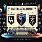 Player Status Report | LAFC at Las Vegas 5/8/24 | Los Angeles Football Club