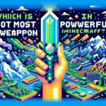 Which is the most powerful weapon in Minecraft?